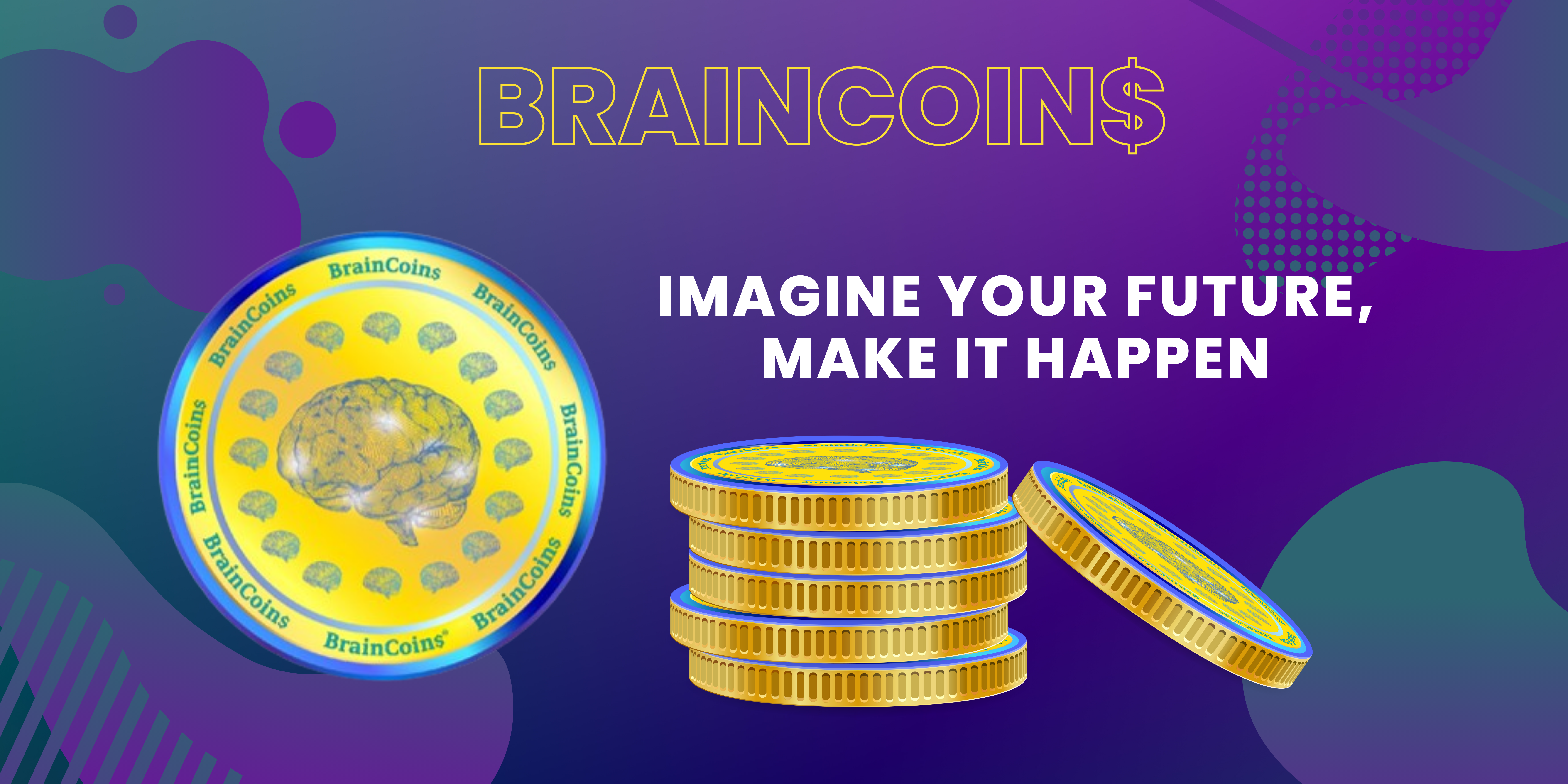 BrainCoin$ Imagine Your Future Make It Happen